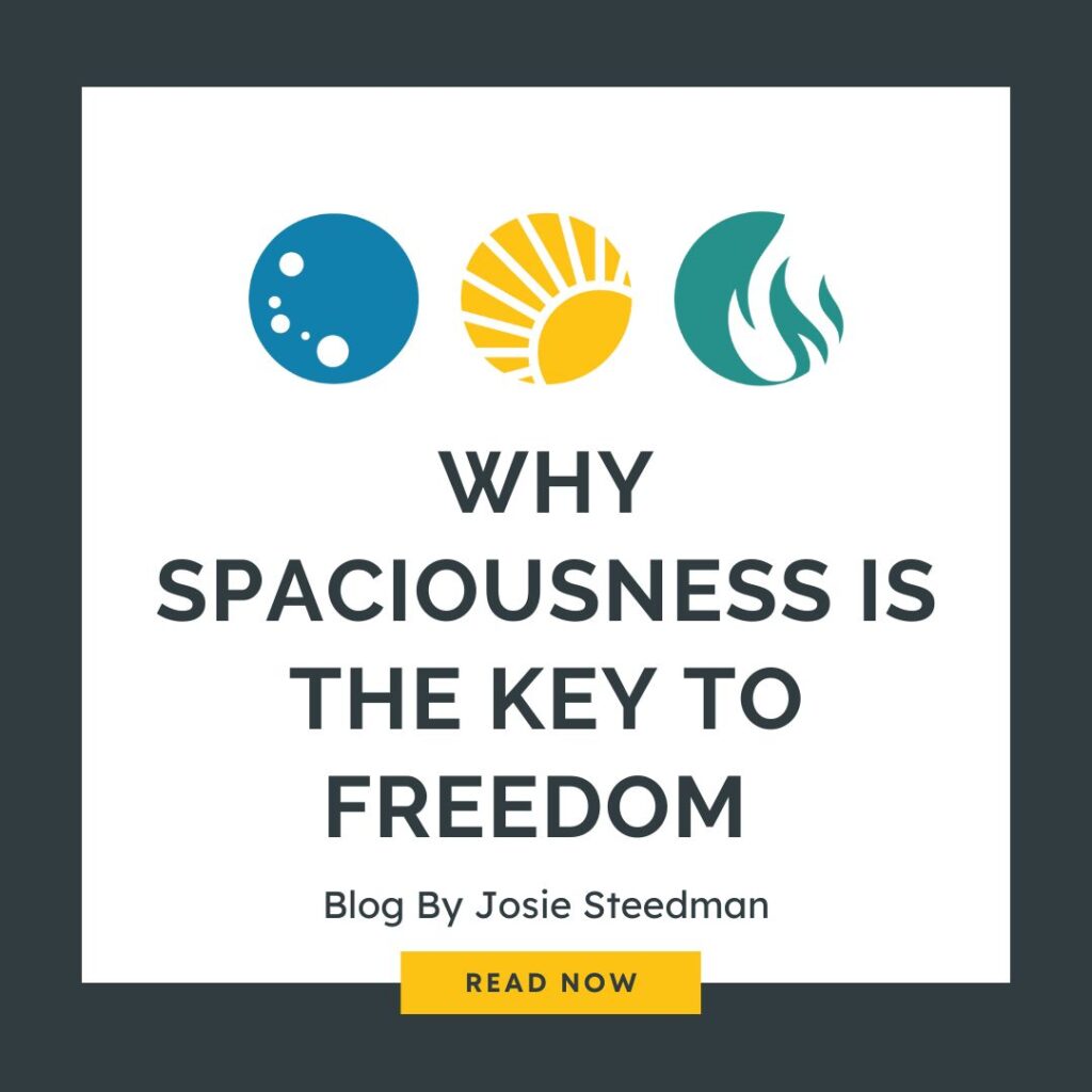 Why Spaciousness Is the Key to Freedom